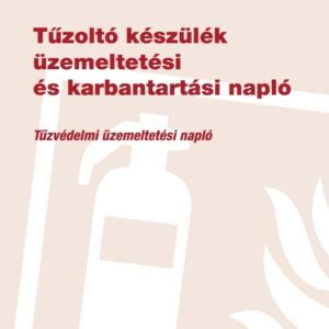 Tűzoltó készülék üzemeltetési és karbantartási napló