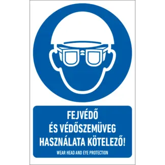 Fejvédő és védőszemüveg használata kötelező! matrica / tábla (piktogram + felirat)