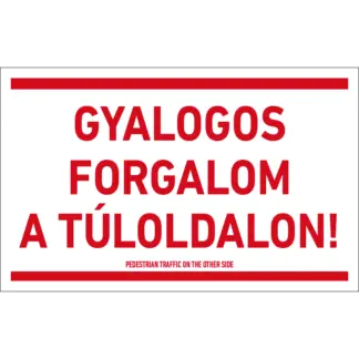 Gyalogos forgalom a túloldalon! tábla