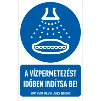 A vízpermetezést időben indítsa be! matrica / tábla (ISO 7010-M043 piktogram + felirat)
