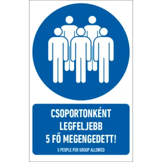 Csoportonként legfeljebb 5 fő megengedett! matrica / tábla (piktogram + felirat)