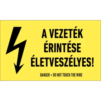 A vezeték érintése életveszélyes! matrica / tábla