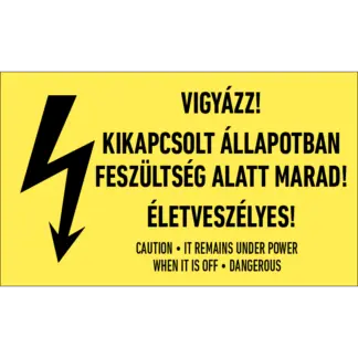 Vigyázz! Kikapcsolt állapotban feszültség alatt marad! Életveszélyes! matrica