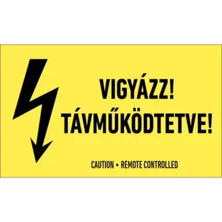 Vigyázat! Távműködtetve! matrica / tábla