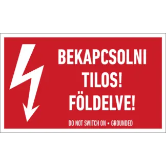 Bekapcsolni tilos! Földelve! matrica / tábla