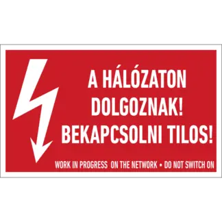 A hálózaton dolgoznak! Bekapcsolni tilos! matrica / tábla