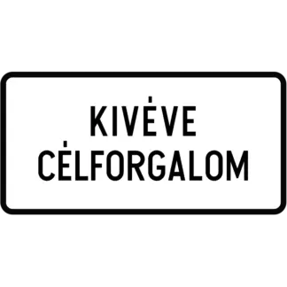 Kivéve célforgalom KRESZ közlekedési tábla