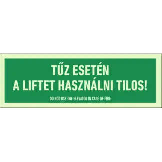 Tűz esetén a liftet használni tilos! matrica / tábla (felirat)