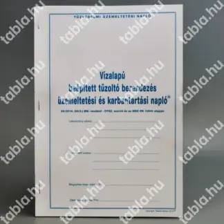 Vízalapú beépített tűzoltó berendezés üzemeltetési és karbantartási napló