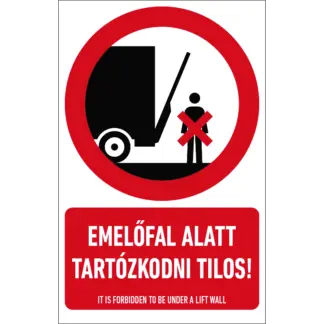 Emelőfal alatt tartózkodni tilos! álló matrica / tábla (piktogram + felirat)