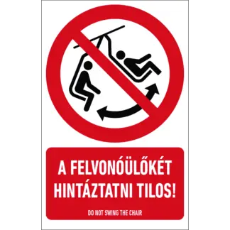 A felvonóülőkét hintáztatni tilos! matrica / tábla (ISO 7010-P038 piktogram + felirat)