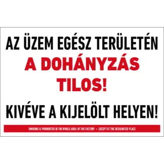 Az üzem egész területén a dohányzás TILOS! Kivéve a kijelölt helyen! tábla (felirat)