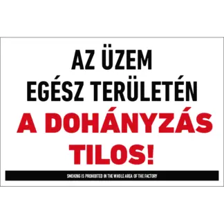 Az üzem egész területén a dohányzás TILOS! tábla (felirat)