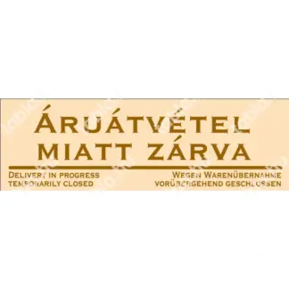 Áruátvétel miatt zárva! matrica / tábla (bézs/barna