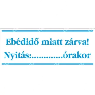 Ebédidő miatt zárva! matrica / tábla (kék/fehér