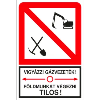 Vigyázz! Gázvezeték! Földmunkát végezni tilos! tábla