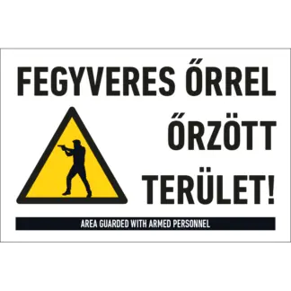 Fegyveres őrrel őrzött terület! tábla
